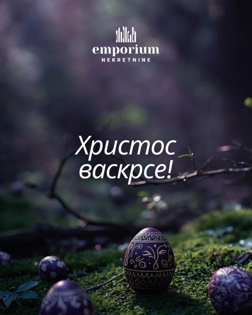 Emporium Nekretnine vam žele sretan i blagosloven Vaskrs. Христос васкрсе! 💜